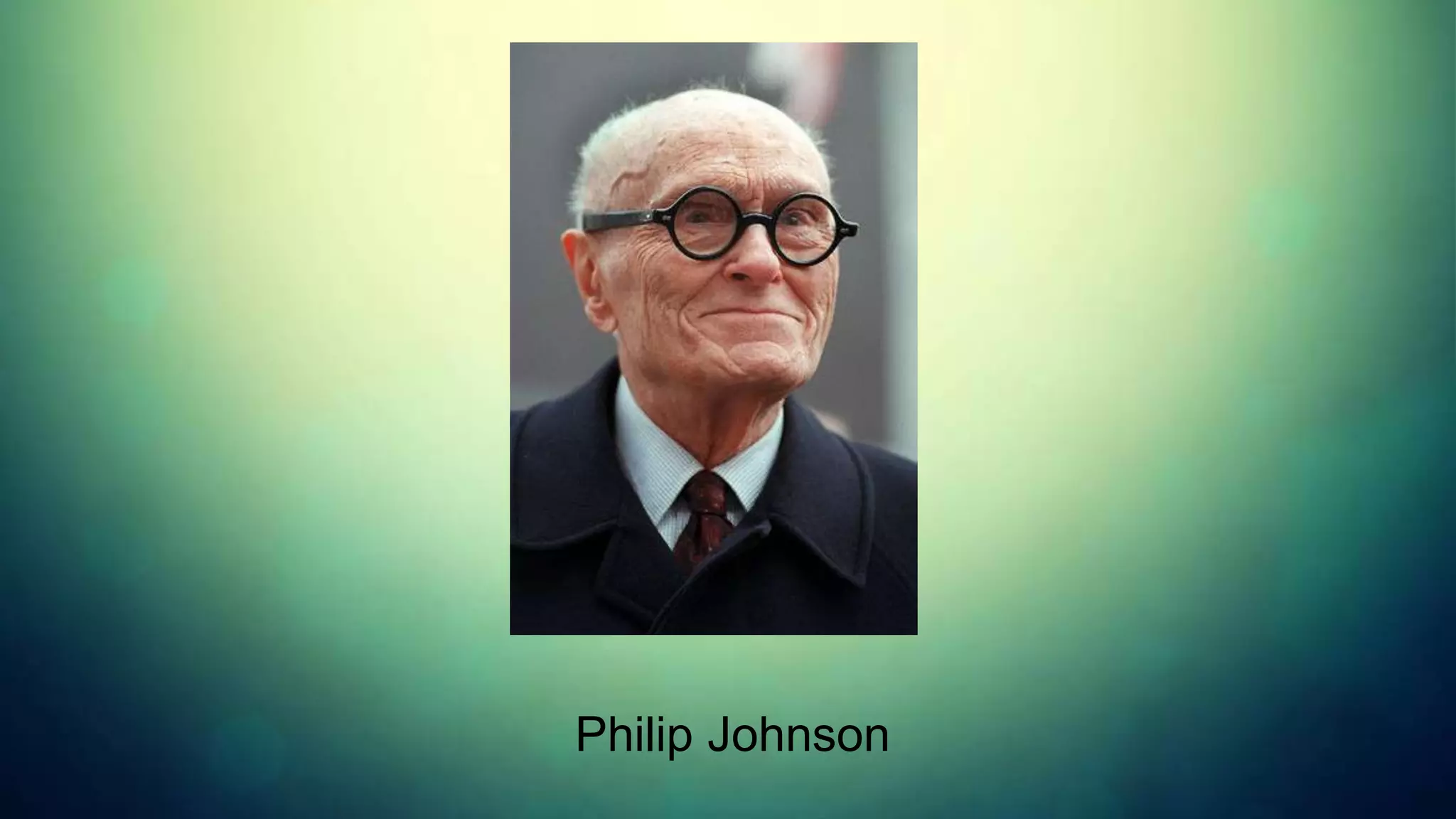 Philip Johnson
 