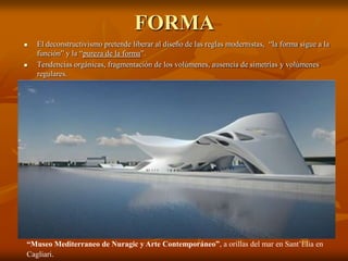 Concepto época siglo xx (1980). El deconstructivismo es un estilo arquitectónico que se caracteriza por la fragmentación, el proceso de diseño no lineal, la manipulación de la superficie de las estructuras y una geometría no euclidea -que distorsiona y disloca algunos principios arquitectónicos-; por que, una estructura deconstructivista tiende a ser impredecible.