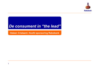 De consument in “the lead” Heleen Crielaard. Hoofd sponsoring Rabobank 