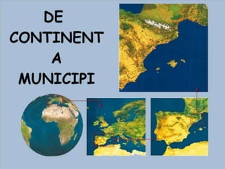 De continent a municipi