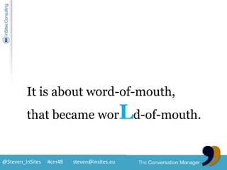 It is aboutword-of-mouth,thatbecameworLd-of-mouth.<br />