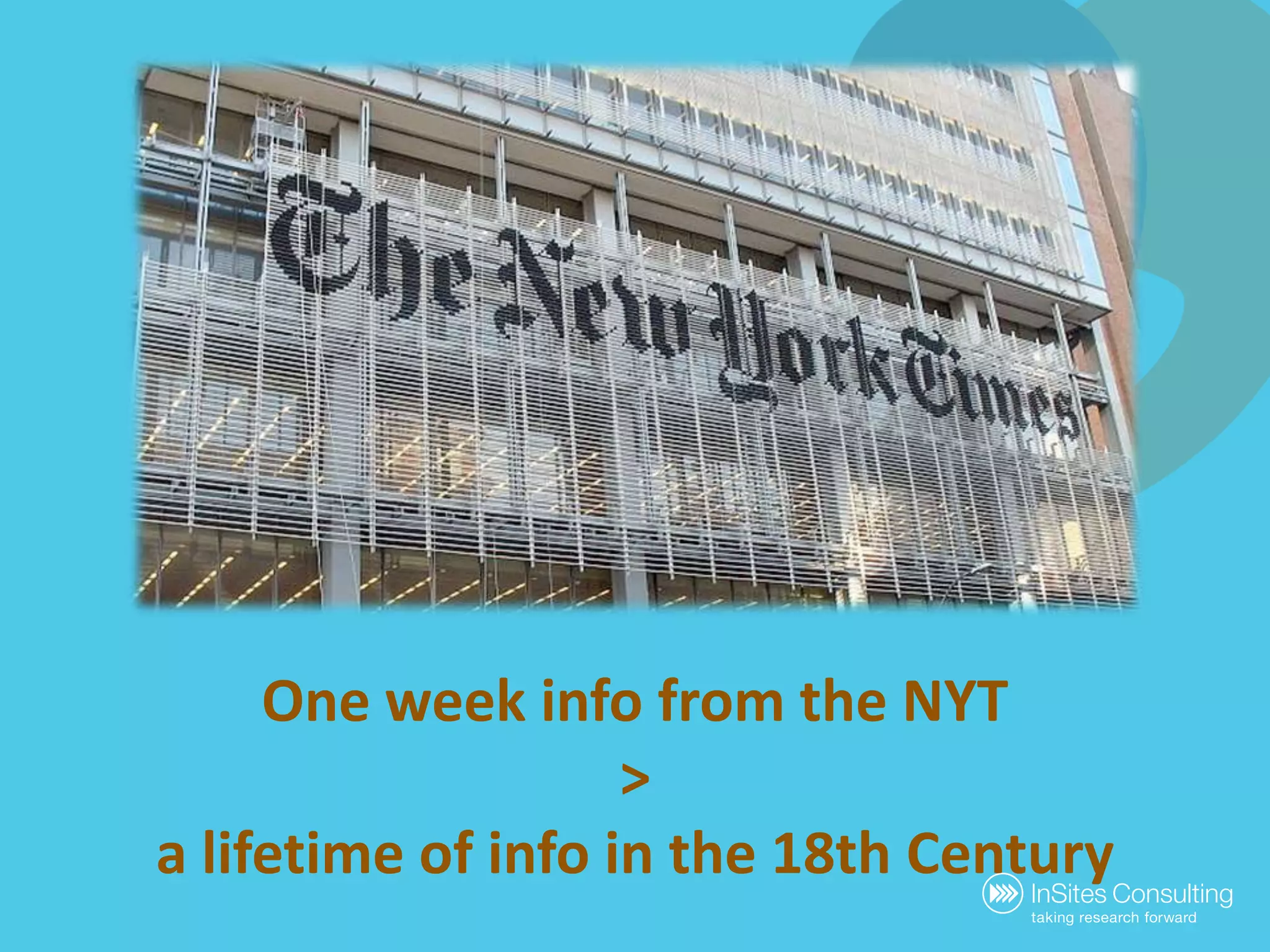 One week info from the NYT>a lifetime of info in the 18th Century
