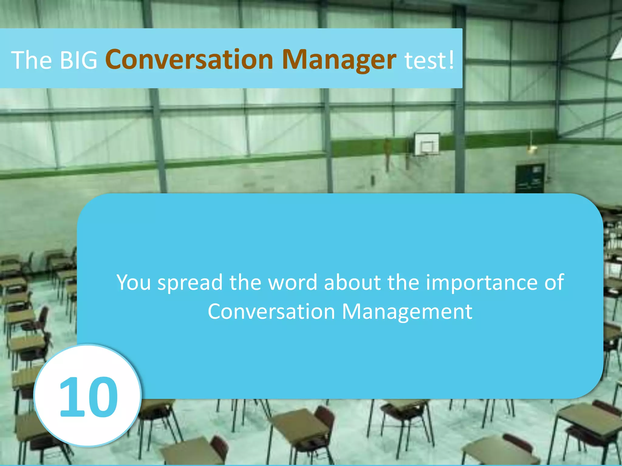 The BIG Conversation Manager test!Youparticipate in online conversations9