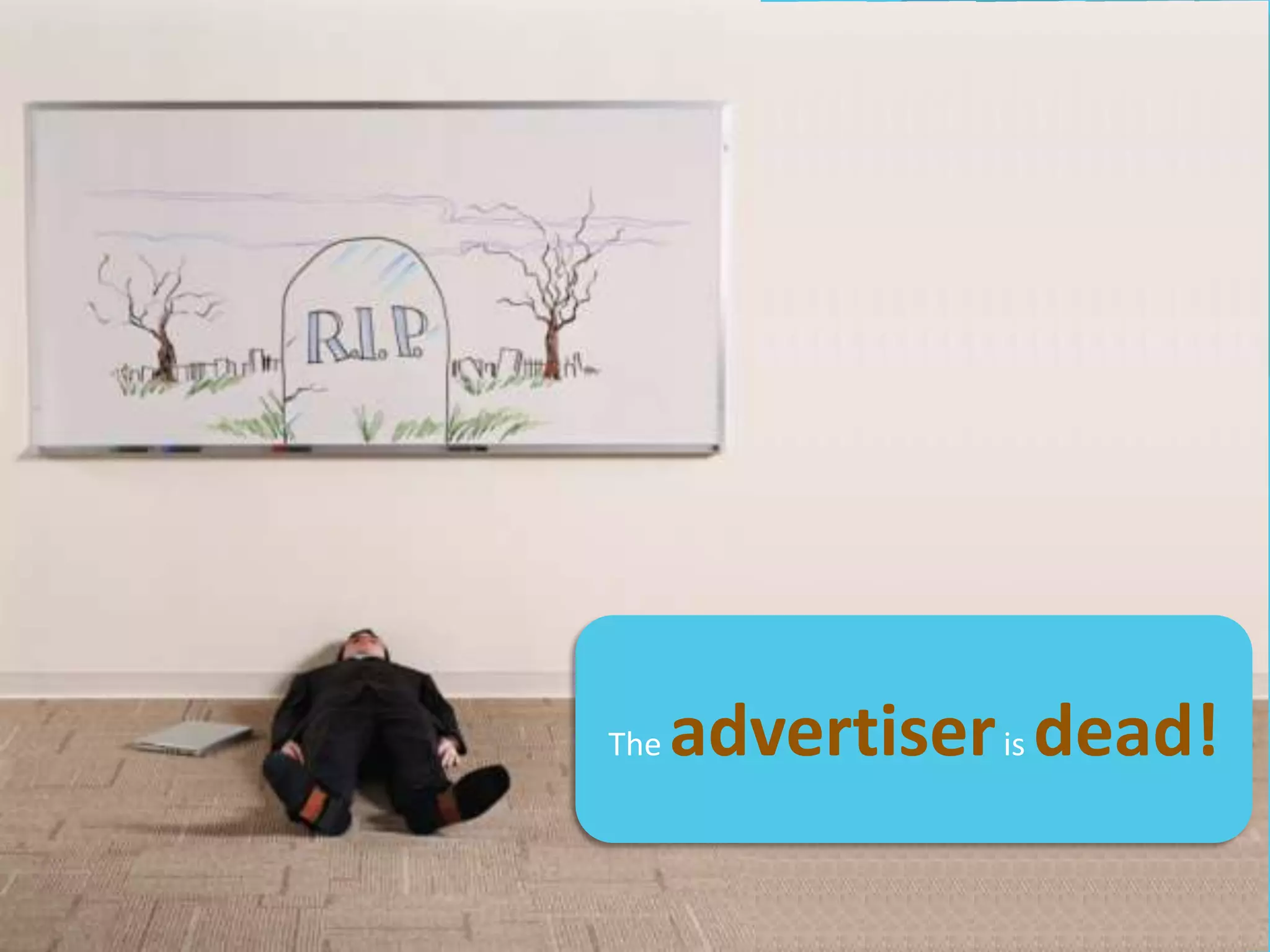 Theadvertiseris dead!