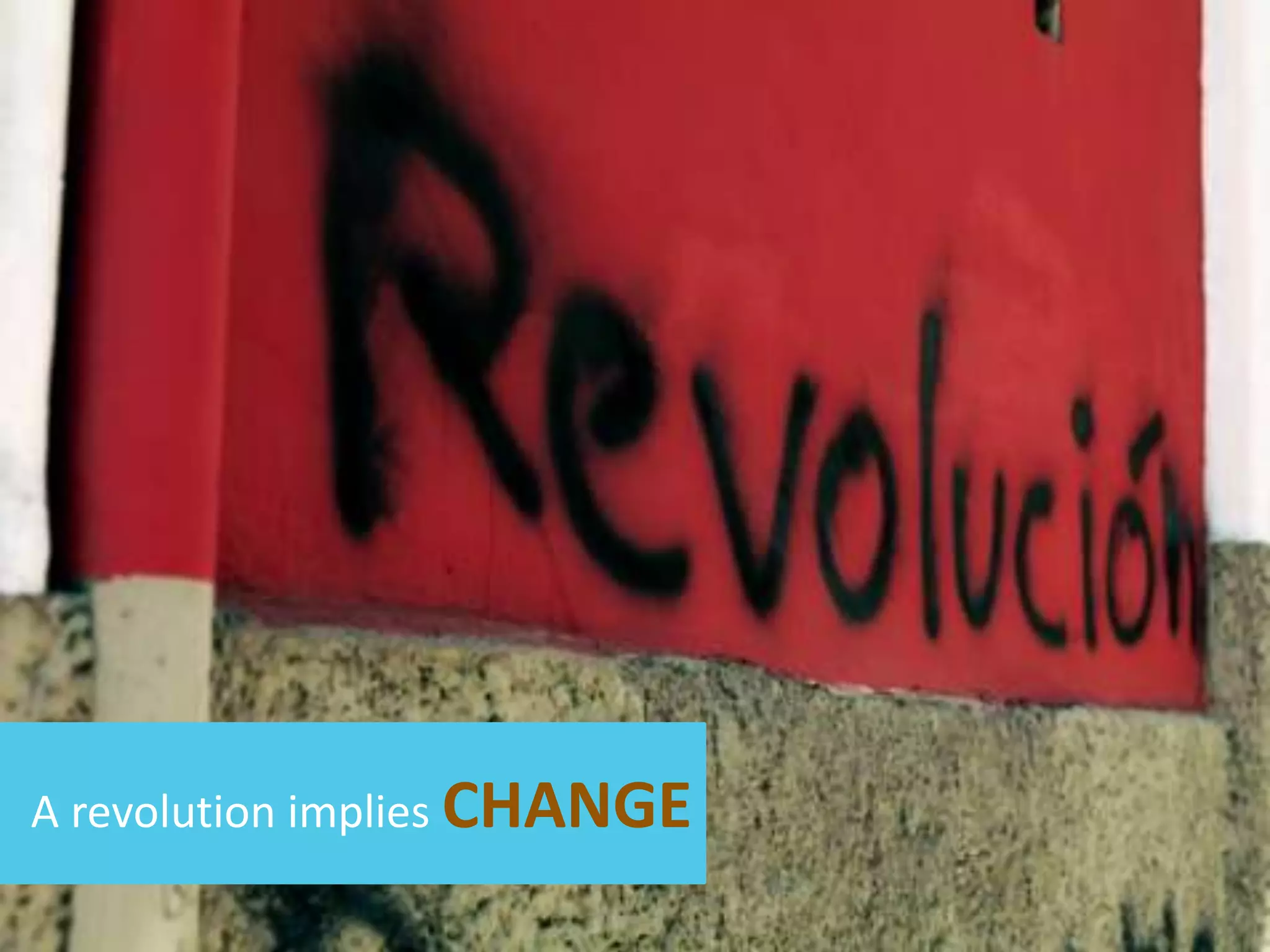 A revolutionimpliesCHANGE