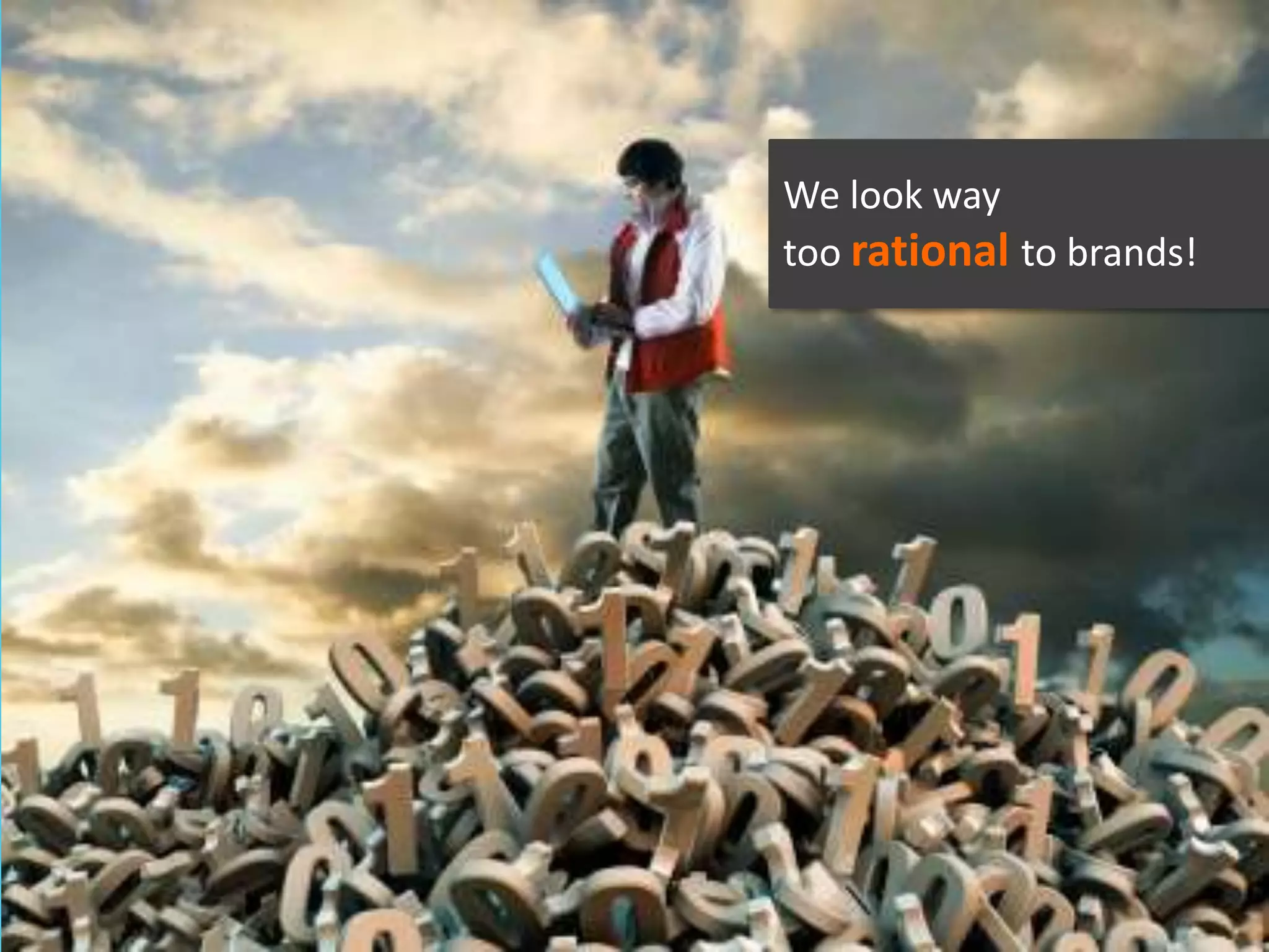 We look waytoorationalto brands!