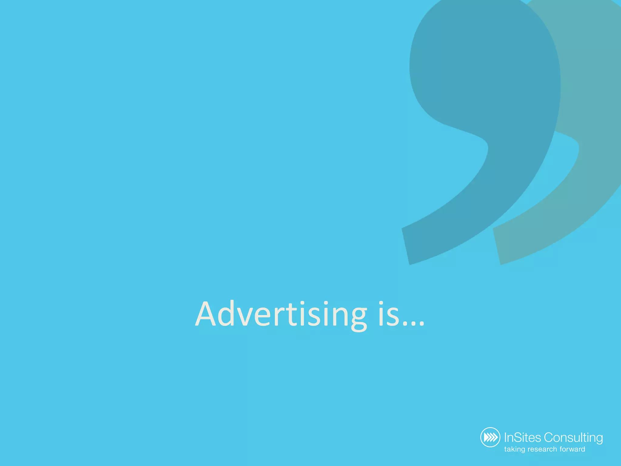 Advertising is…