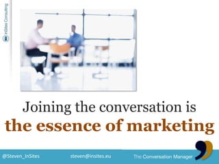Joining the conversation isthe essence of marketing<br />
