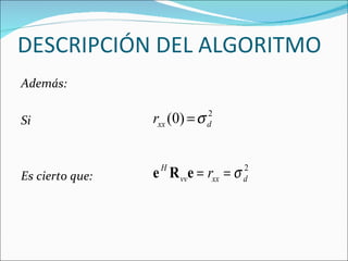 DESCRIPCIÓN DEL ALGORITMO Además: Si  Es cierto que:  