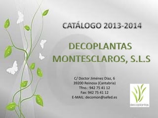 C/ Doctor Jiménez Díaz, 6
39200 Reinosa (Cantabria)
Tfno.: 942 75 41 12
Fax: 942 75 41 12
E-MAIL: decomon@sefed.es
 