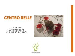 1314-CET01
CENTRO BELLE VIE
42 € (IVA NO INCLUÍDO)
 
