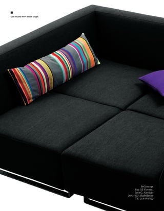 Dos en Uno: PVP: desde 4753 €




                                          BoConcept
                                     Rua Gil Vicente,
                                     Lote G, Alcoitão
                                2645-123 Alcabideche
                                     Tlf. 214 693 922
 