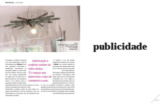 GlowSenses : : Iluminação




                                                                                                                             publicidade
                                                                                                                     Mood
                                                                                       Rua Adriano Canas, nº 192740-003
                                                                                                    Porto-Salvo Portugal
                                                                                                         Tlf.: 214 218 600
                                                                                                          info@mood.pt




Os espaços, a mobília, as texturas
e as cores determinam o tipo de
                                        Sofisticação e                          O modelo e a cor são sempre
                                                                             pensados em conjunto com o cliente.
iluminação a usar. A Mood procura
criar ambientes confortáveis e
                                    conforto andam de                        A Mood cria e produz objectos de
                                                                             iluminação que esteticamente valem
equilibrados, maximizando as
sensações ligadas ao bem-estar
                                    mãos dadas.                              por si, mas que, acima de tudo, têm
                                                                                                uma função utilitária.
dos seus clientes. Para tal, conta
com uma equipa especializada
                                     É o espaço que                          Nos quartos, lugares mais intimistas
                                                                             por natureza, a iluminação é mais
em design que, de acordo com o      determina o tipo de                      subtil. Apesar de ser correctamente
gosto de cada um, cria candeeiros                                            combinada com o tom vigente, a
únicos. A luz natural nunca é       candeeiro a usar.                        iluminação não é pensada como um
esquecida e todos os projectos são                                           elemento decorativo em si. Procura-
desenhados de forma a ter o mesmo impacto e a criar as   se criar um ambiente confortável e destacar todos
mesmas sensações quer seja dia ou noite.                 aqueles pormenores que nos caracterizam e que tornam
Sofisticação e conforto andam de mãos dadas. É o         aquela divisão só nossa. Para tal, à iluminação difusa alia-
espaço que determina o tipo de candeeiro a usar. Na      se uma luz mais brilhante e focalizada, que em perfeita
sala de jantar ou na de estar usam-se candeeiros mais                        comunhão dão vida aos pormenores.
imponentes e ousados.


                                                                                                                                           # 24
 