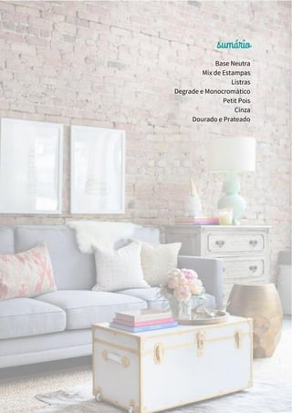 Base Neutra
Mix de Estampas
Listras
Degrade e Monocromático
Petit Pois
Cinza
Dourado e Prateado
 