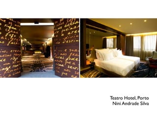 Teatro Hotel, Porto
Nini Andrade Silva
 