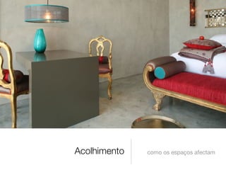 Acolhimento como os espaços afectam
 