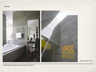 /materiais
Revestimento,Viroc
AimportânciadaArquitecturanoprojectohoteleiro
 