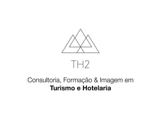 Consultoria, Formação & Imagem em
Turismo e Hotelaria
 