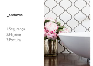 1.Segurança
2.Higiene
3.Postura
_andares
 