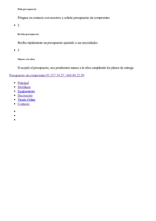 Pida presupuesto
Póngase en contacto con nosotros y solicite presupuesto sin compromiso
2
Reciba presupuesto
Reciba rápidamente un presupuesto ajustado a sus necesidades
3
Manos a la obra
Sí aceptó el presupuesto, nos pondremos manos a la obra cumpliendo los plazos de entrega
Presupuesto sin compromiso 91 217 34 27 / 668 88 22 50
Principal
Mobiliario
Equipamiento
Decoración
Tienda Online
Contacto
 