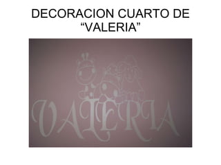 DECORACION CUARTO DE “VALERIA” 