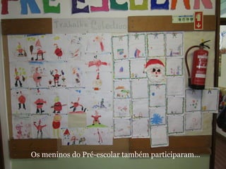 Os meninos do Pré-escolar também participaram... 
 
