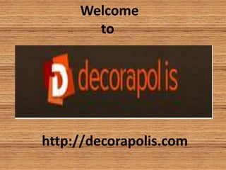 Welcome 
to 
http://decorapolis.com 
 
