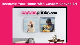 Decorate Your Home With Custom Canvas Art
 