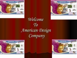 Welcome  To  American Design  Company 