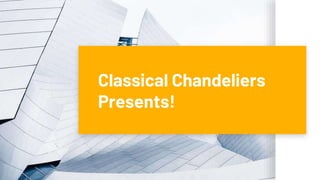 Classical Chandeliers
Presents!
 