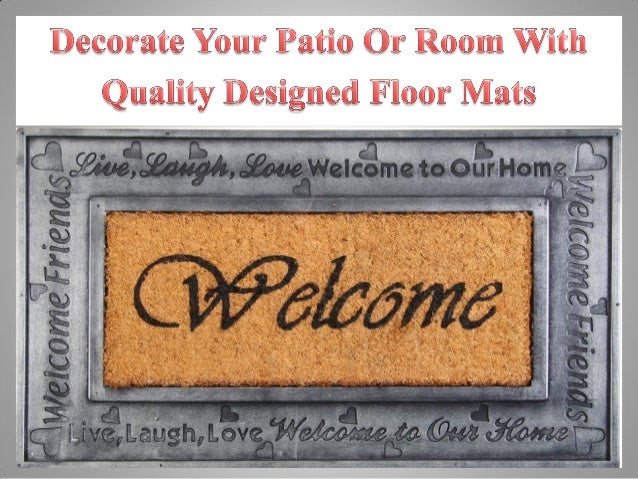 Decorate Your Patio Or Room With Quality Designed Floor Mats