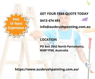 GET YOUR FREE QUOTE TODAY
0413 474 493
info@ausbrushpainting.com.au
LOCATION
PO Box 2542 North Parramatta,
NSW 1750, Australia
https://www.ausbrushpainting.com.au/
 