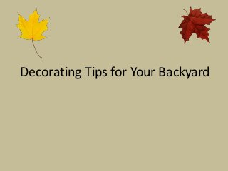 Decorating Tips for Your Backyard
 