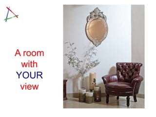 A room
 with
YOUR
 view

         Click on image to view the Sharma home
 