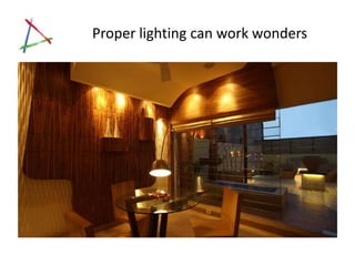Proper lighting can work wonders




    Click on image to view Kapil Aggarwal’s home
 