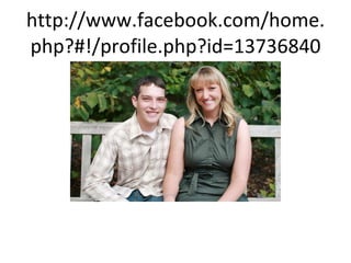 http://www.facebook.com/home.php?#!/profile.php?id=13736840 