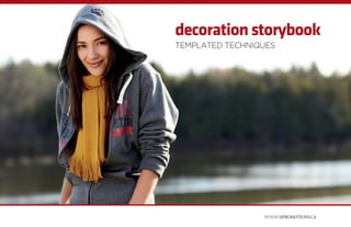 decorationstorybook
templated techniques
www.SIPROMOTIONS.CA
 