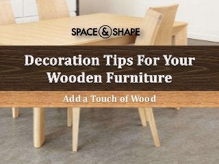 Decoration Tips For Your Wooden Furniture