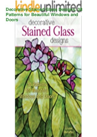Decorative Stained Glass Designs: 38
Patterns for Beautiful Windows and
Doors
 