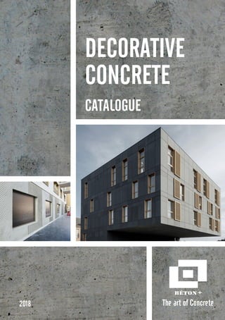 The art of Concrete
CATALOGUE
DECORATIVE
CONCRETE
2018
 