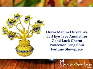 Divya Mantra Decorative
Evil Eye Tree Amulet for
Good Luck Charm
Protection Feng Shui
Fortune Showpiece
 