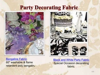 Bengaline Fabric
60" washable & flame
retardent poly bengaline
Black and White Party Fabric
Special Occasion decorating
fabric.
100
 