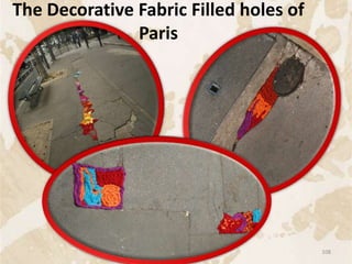 The Decorative Fabric Filled holes of
Paris
108
 