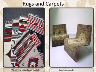 Rugs and Carpets
Woven carpets (hand made). Machine made
14
 