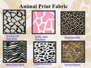 Animal Print Fabric
Hi Low Giraffe
Black White
Simba ChocolateGiraffe - Baby
Pink/White
Wildcat Black whiteVelvet Zebra Black Murano Palimino 88
 