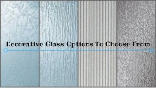 Decorative Glass Options To Choose From
 