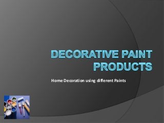 Home Decoration using different Paints

 