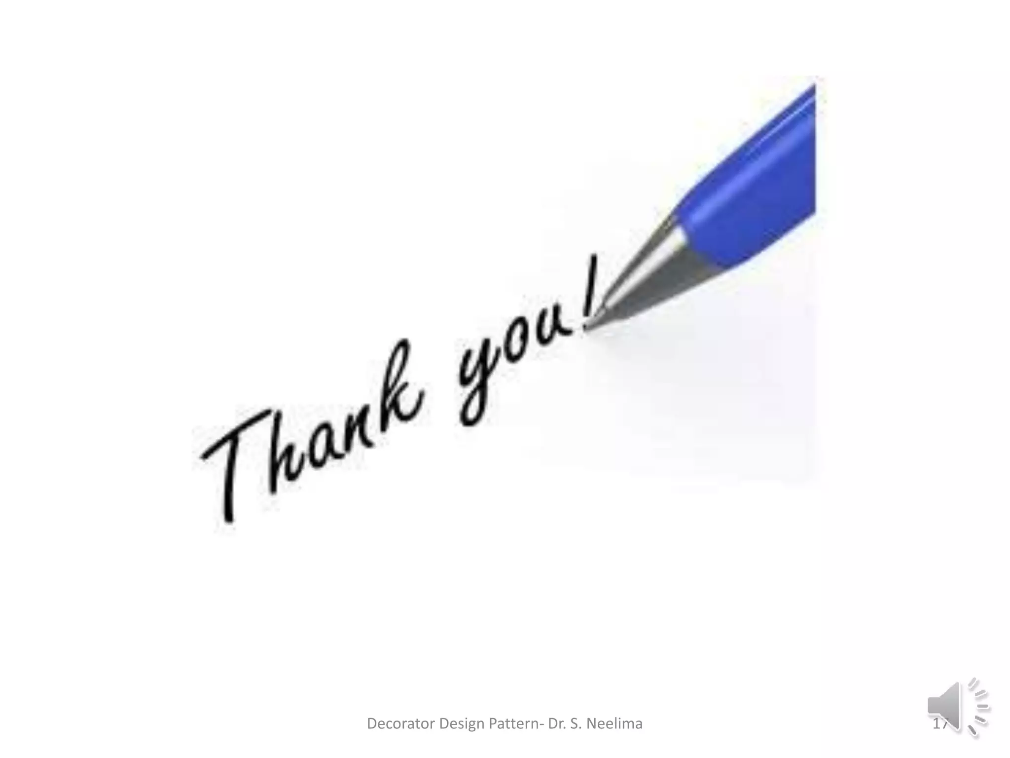 Decorator Design Pattern- Dr. S. Neelima 17
 