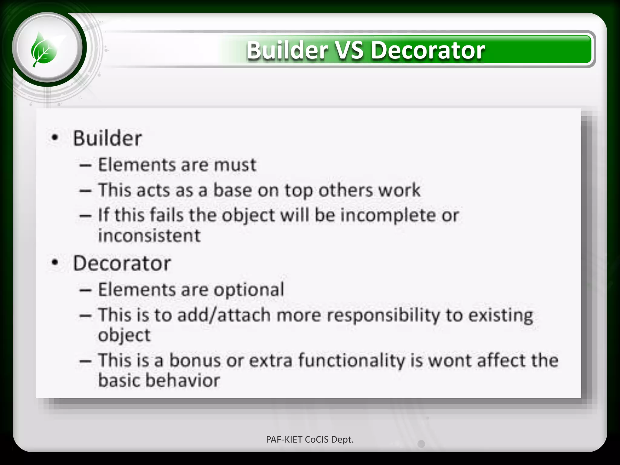 • Click to edit Master text styles
– Second level
• Third level
– Fourth level
» Fifth level
PAF-KIET CoCIS Dept.
Builder VS Decorator
 