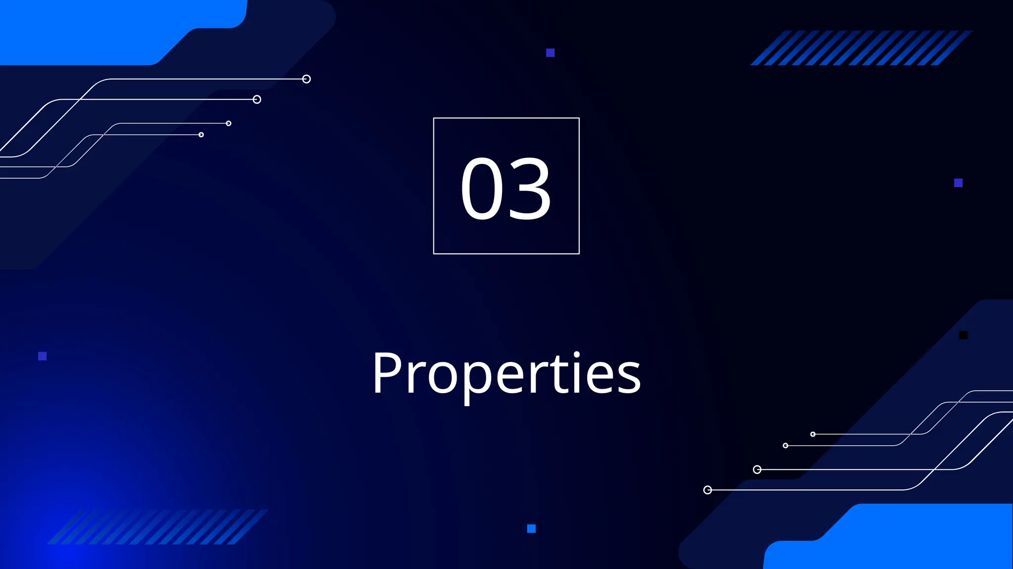 Properties
03
 